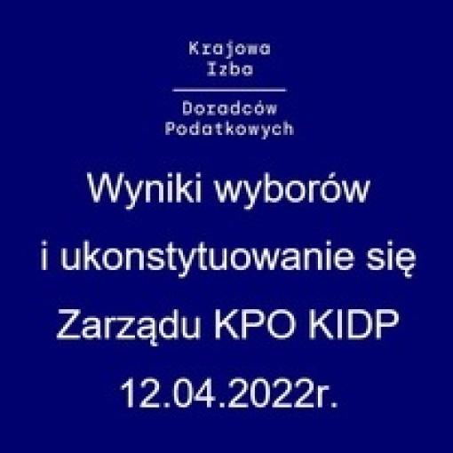 Wyniki wyborów i ukonstytuowanie się Zarządu Kujawsko-Pomorskiego Oddziału KIDP VI kadencji - 12.04.2022 r.